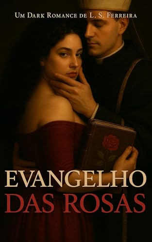 Evangelho das Rosas | UM DARK ROMANCE (Sacro Império-Romântico)