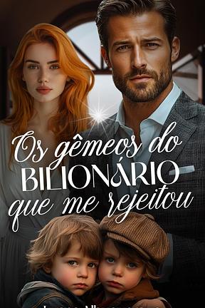 Os Gêmeos do Bilionário que me Rejeitou