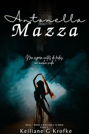 Antonella Mazza (Entre a Amizade e o Amor Livro 1)