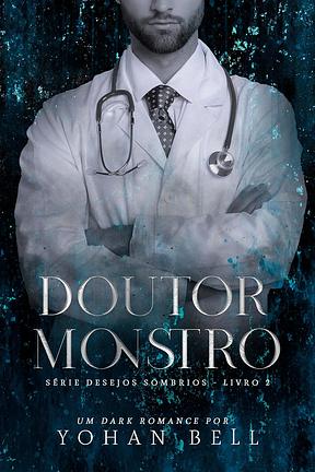 Doutor Monstro (Desejos Sombrios Livro 2)