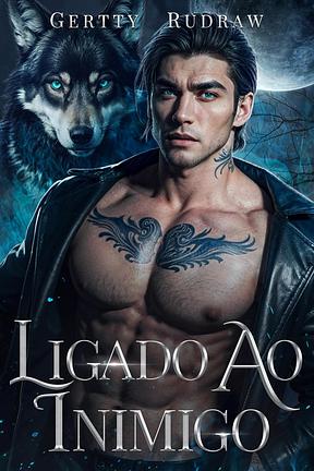 Ligado ao Inimigo: Um Romance de Lobisomem com Casamento Arranjado e Proximidade Forçada (Lobo Bilionário Livro 3)