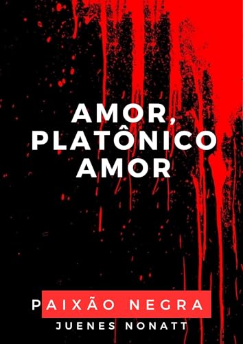 Amor, platônico amor: Paixão negra