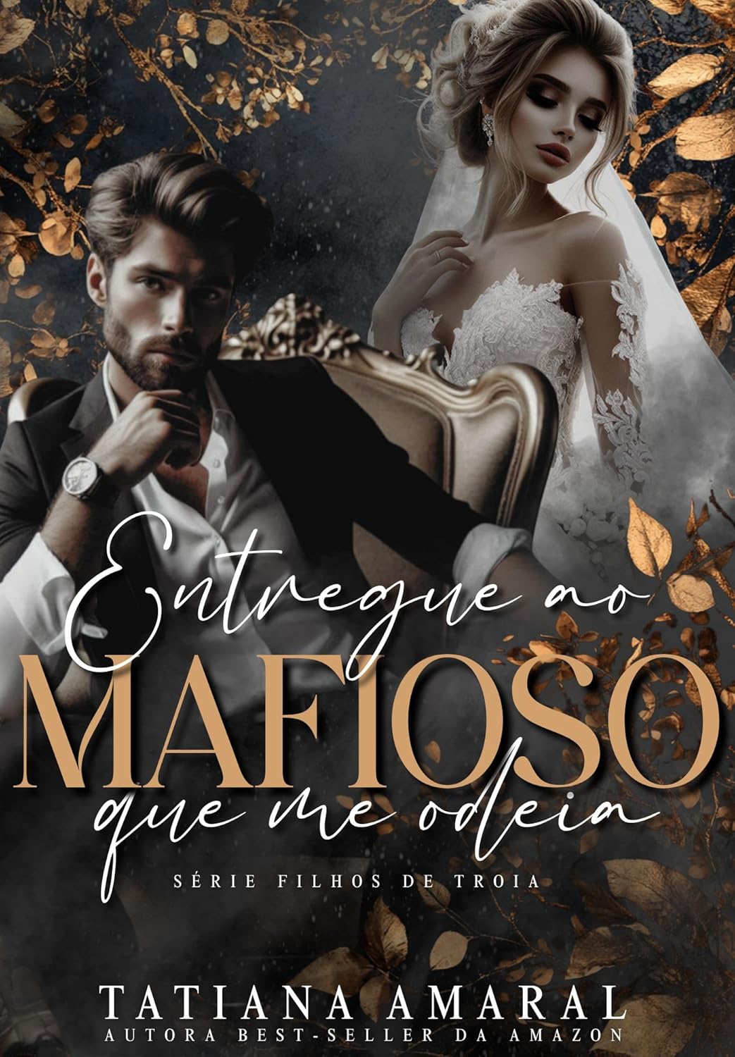 Entregue ao Mafioso que me odeia: Filhos de Troia - livro 1