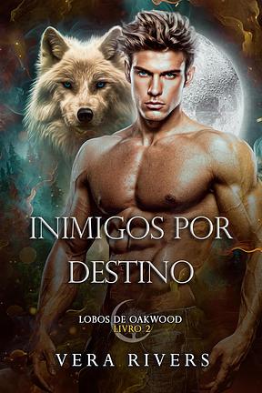 Inimigos por Destino (Lobos de Oakwood Livro 2)