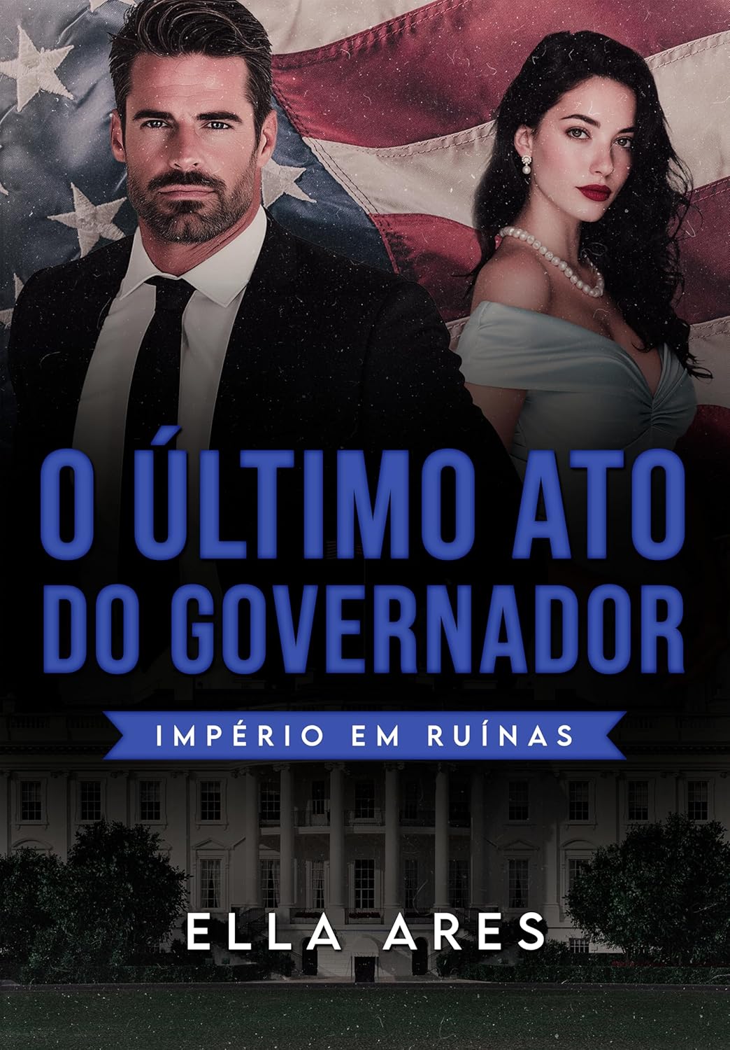 O ÚLTIMO ATO DO GOVERNADOR: IMPÉRIO EM RUÍNAS